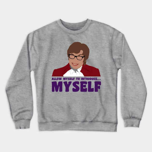 Allow myself to introduce... myself. Crewneck Sweatshirt by Somnium Corporation